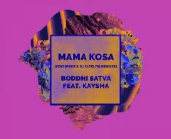 Boddhi Satva X Kaysha - MamaKosa (Sentimenz Remix)